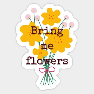 Bring me flowers - typewriter floral quote Sticker